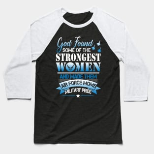 US Air Force Mom T-Shirt Strongest Woman Air Force Moms Military Pride Baseball T-Shirt